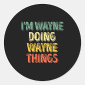 Sticker Rond Mens Im Wayne Doing Wayne Things Funny Iz  (Devant)