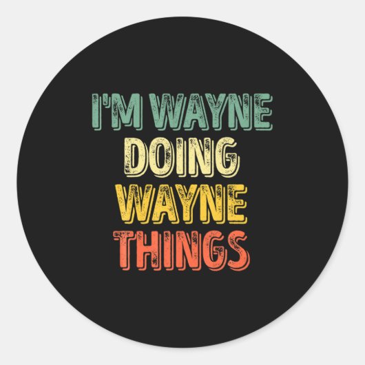 Sticker Rond Mens Im Wayne Doing Wayne Things Funny Iz  (Devant)