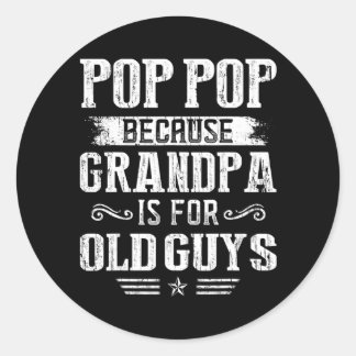 Sticker Rond Mens Pop Pop Parce que grand-père est pour les vie