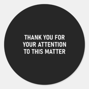 Sticker Rond Merci Pour Votre Attention À Cela, Drôle