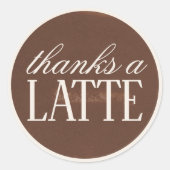 Sticker Rond Merci, un amour de latte est en train d'infuser Ca (Devant)