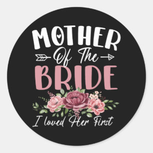 Sticker Rond Mère De La Mariée J'Aimais Sa Première Mariée Et G
