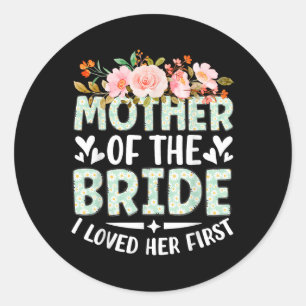 Sticker Rond Mère De La Mariée J'Aimais Sa Première Mariée Et G