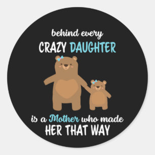 Sticker Rond Mère Derrière Chaque Fille Dingue Est Une Mère