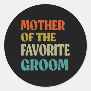 Sticker Rond Mère Du Mariage Favorite Groom Maman Funny Gro