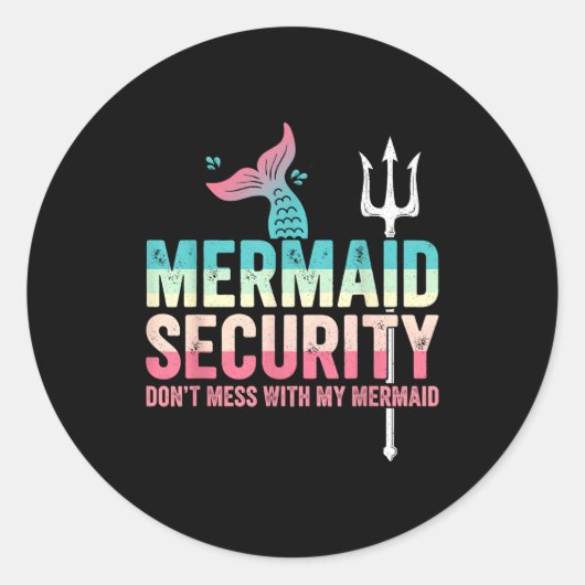 Sticker Rond Mermaid Security Don't Mess With My Mermaid Father (Devant)