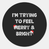 Sticker Rond Merry & Bright And I'm Trying To Feel Merry &a (Devant)