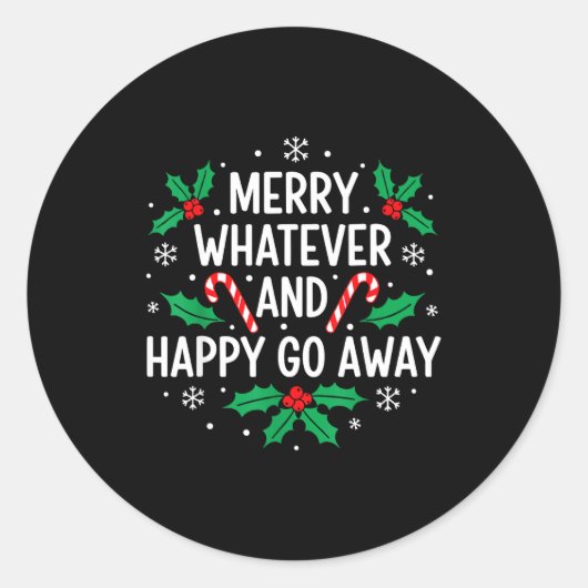 Sticker Rond Merry Whatever And Happy Funny Christmas Go Away H (Devant)