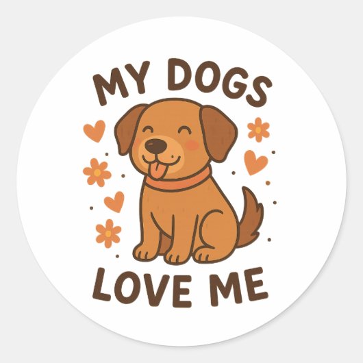 Sticker Rond Mes chiens m'aiment Citation d'amoureux de chiens  (Devant)