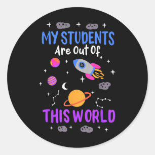 Sticker Rond Mes étudiants sont hors de ce monde - professeur d
