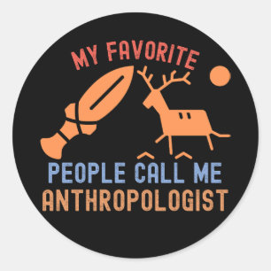 Sticker Rond Mes gens préférés m'appellent anthropologue