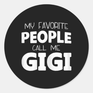 Sticker Rond Mes gens préférés m'appellent Gigi drôle