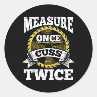 Sticker Rond Mesurer Une Fois Cuss Deux Fois Bois
