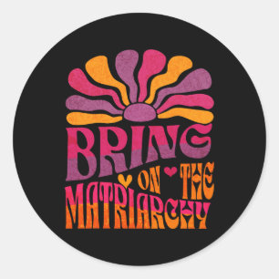 Sticker Rond Mets Sur Le Fou Féministe Rétro De La Matriarchie