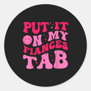 Sticker Rond Mettez-le sur l'addition de mon fiancé Citation dr