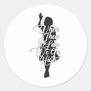 Sticker Rond Michelle Obama Citation - Quand Ils deviennent bas