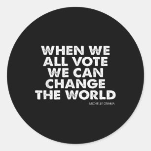 Sticker Rond Michelle Obama Quand Nous Votons Tous Nous Pouvons