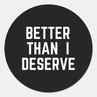 Sticker Rond Mieux que je mérite dette libre mode de vie