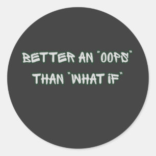 Sticker Rond Mieux vaut un Oups que la motivation Et si
