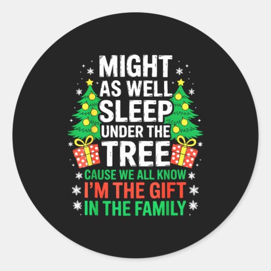Sticker Rond Might As Well Sleep Under The Tree Shirt Christmas (Devant)