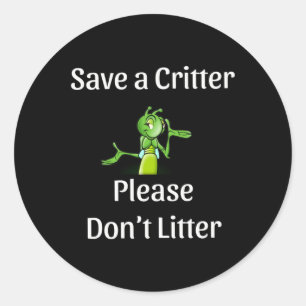 Sticker Rond Mignonne Ne pas Litter - Save Critter, Environneme