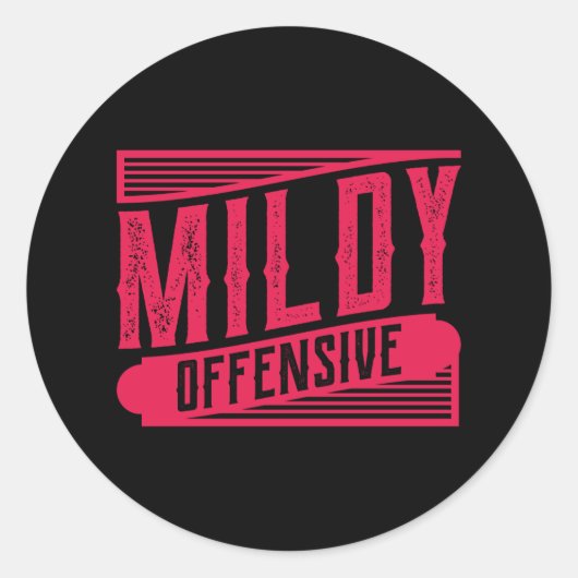 Sticker Rond MILDDY OFFENSIVE Drôle Dit Bureau Construction (Devant)