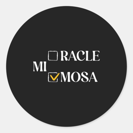 Sticker Rond Mimosa Over Miracle Funny Mimosa Brunch Women Drin (Devant)