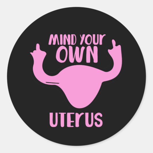 Sticker Rond Mind your own uterus pro-choice (Devant)