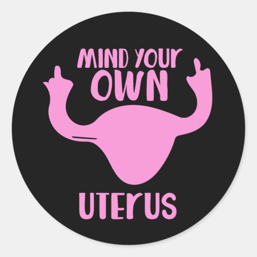 Sticker Rond Mind your own uterus pro-choice feminist (Devant)