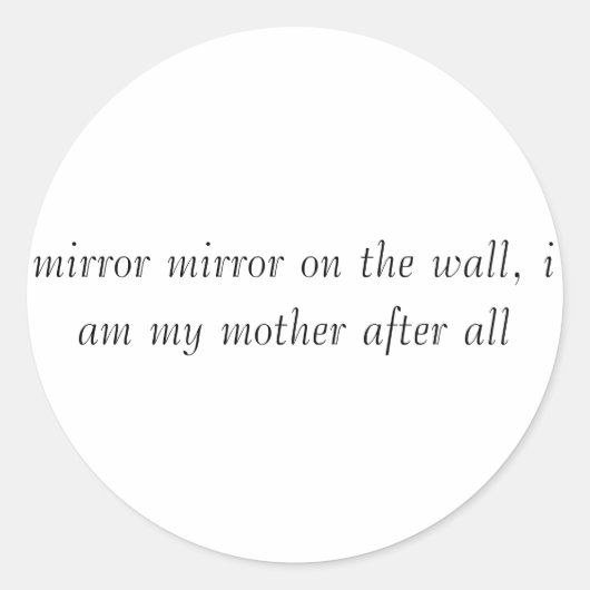 Sticker Rond miroir au mur, je suis ma mère après... (Devant)