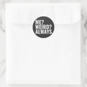 Sticker Rond Moi? Bizarre ? Toujours. Introvertir des paroles d (Sac)