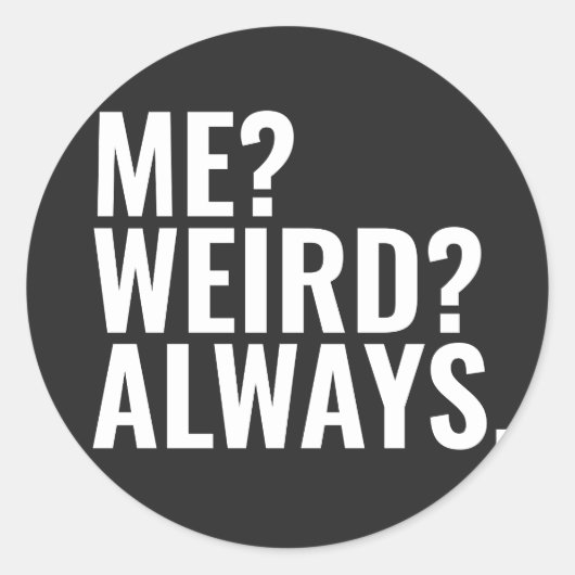 Sticker Rond Moi? Bizarre ? Toujours. Introvertir des paroles d (Devant)