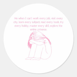 Sticker Rond Moi quand je ne peux pas tout faire Drôle Fille id