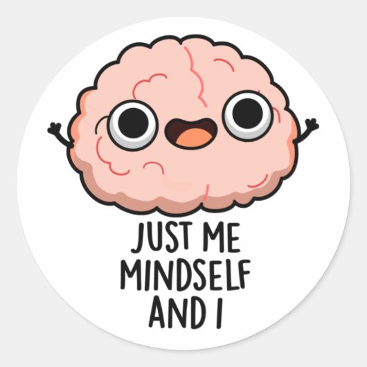 Sticker Rond Moi Seul Moi Et Moi, Je Passe Du Cerveau Drôle (Devant)