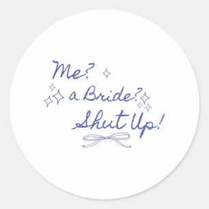 Sticker Rond Moi une mariée taisez-vous enterrement de vie de j