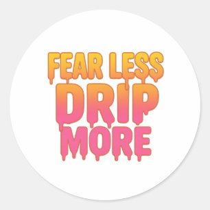 Sticker Rond Moins de peur, plus de goutte - Devis de texte de