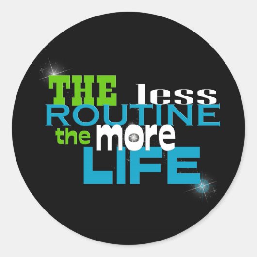 Sticker Rond Moins de routine...Plus de vie (Devant)