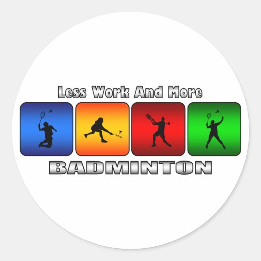 Sticker Rond Moins De Travail Et Plus De Badminton (Devant)