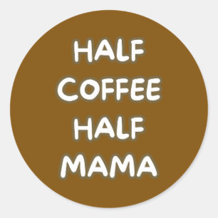 Sticker Rond moitié café moitié maman