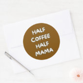 Sticker Rond moitié café moitié maman (Enveloppe)