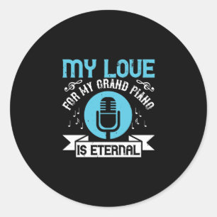 Sticker Rond Mon Amour Pour Mon Grand Piano Est Éternel