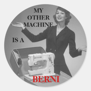 STICKER ROND MON AUTRE MACHINE EST UN BERNI