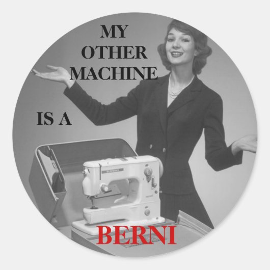 STICKER ROND MON AUTRE MACHINE EST UN BERNI (Devant)