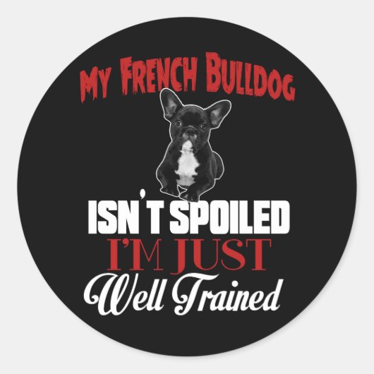Sticker Rond Mon Bouledogue Français n'est pas gâté (Devant)