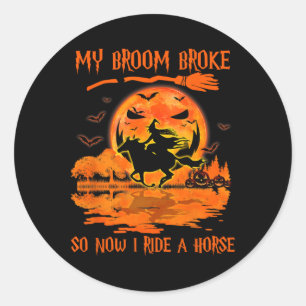 Sticker Rond Mon Broom S'Est Écrasé Alors Maintenant Je Marche