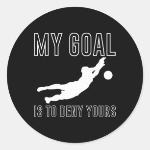 Sticker Rond Mon But Est De Refuser Votre Goalkeeper De Footbal