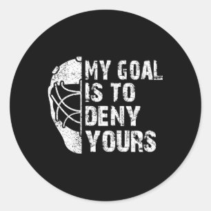 Sticker Rond Mon But Est De Refuser Votre Hockey Goalie Ice Hoc