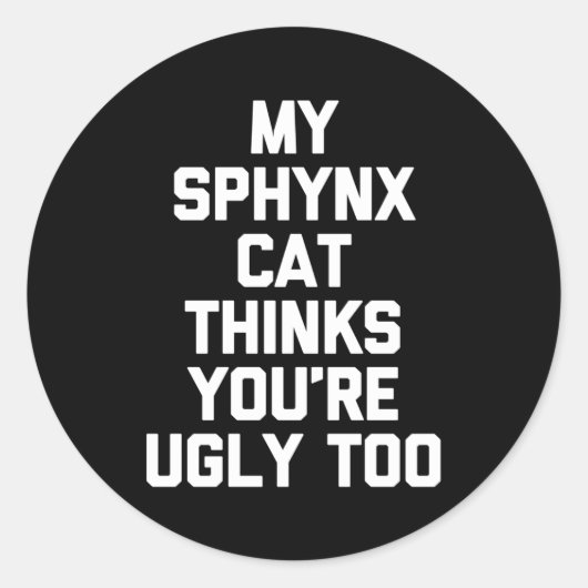 Sticker Rond Mon Chat Sphynx Pense Que Vous Êtes Vilain Trop Sp (Devant)