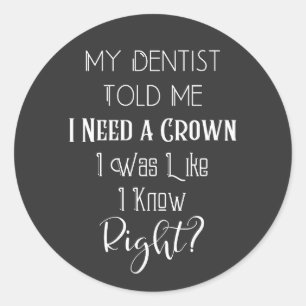 Sticker Rond Mon Dentiste M'A Dit Que J'Avais Besoin D'Un Humou