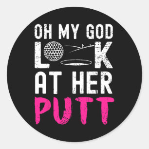 Sticker Rond Mon dieu regardez son putt Golfeur drôle Amateur d